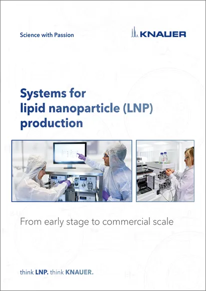 KNAUER Brochure Systems for lipid nanoparticle (LNP) production KNAUER Brochure Systems for lipid nanoparticle (LNP) production